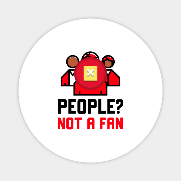 People Not A Fan Magnet by Jitesh Kundra